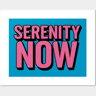 Serenity Now Posters and Art